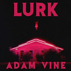 Book Review and Spotlight: Lurk by Adam Vine