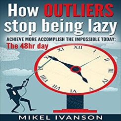 Book Review: How Outliers Stop Being Lazy by Mikel Ivanson