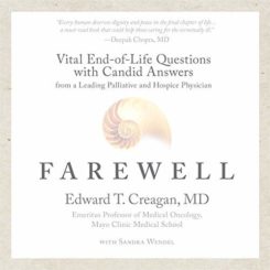 Book Review: Farewell: Vital End-of-Life Questions with Candid Answers from a Leading Palliative and Hospice Physician by Edward T. Creagan and Sandra Wendel