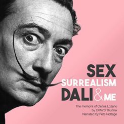Book Review: Sex, Surrealism, Dali and Me: The Memoirs of Carlos Lozano by Clifford Thurlow