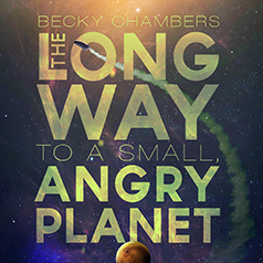 Book Review: The Long Way to a Small, Angry Planet by Becky Chambers