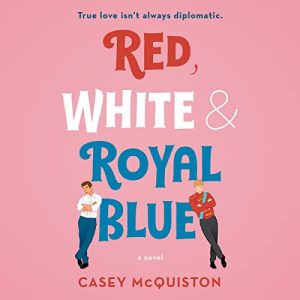 Book Review: Red White & Royal Blue by Casey McQuiston