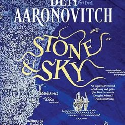 Book Review: Stone and Sky (Rivers of London #10) by Ben Aaronovitch
