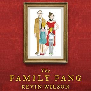 Book Review: The Family Fang by Kevin Wilson