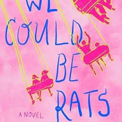 Book Review: We Could Be Rats by Emily Austin
