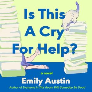 Book Review: Is This a Cry for Help by Emily R. Austin