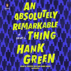 Book Review: An Absolutely Remarkable Thing by Hank Green